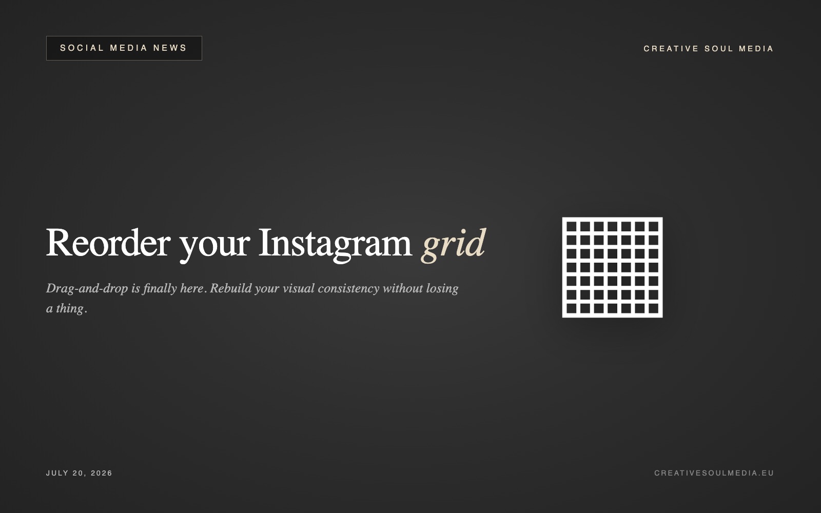 Reorder your Instagram grid: the 2026 feature that changes everything
